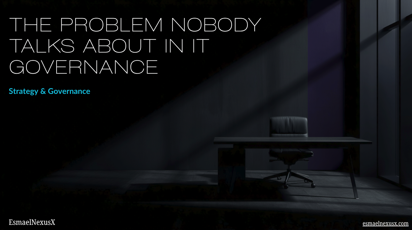 The Problem Nobody Talks About in IT Governance
